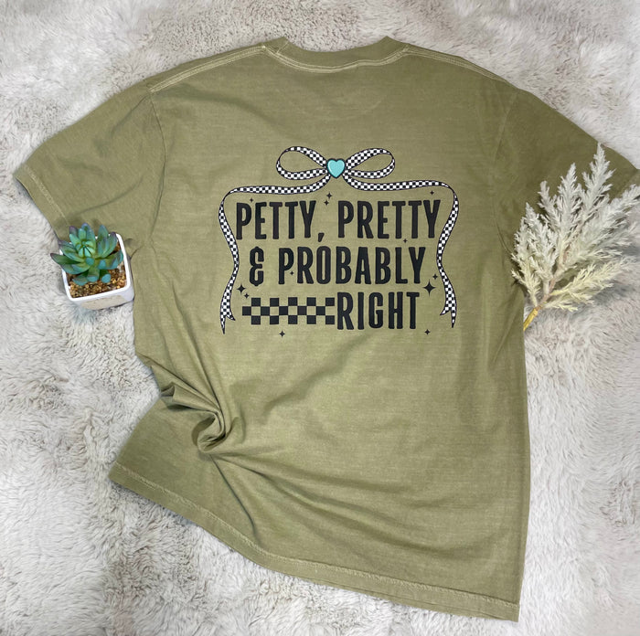 Petty Pretty & Probably Right Tee