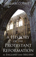 A History of the Protestant Reformation in England and Ireland