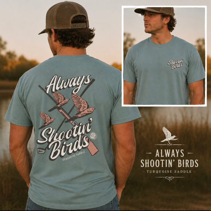 Always Shootin' Birds Tee