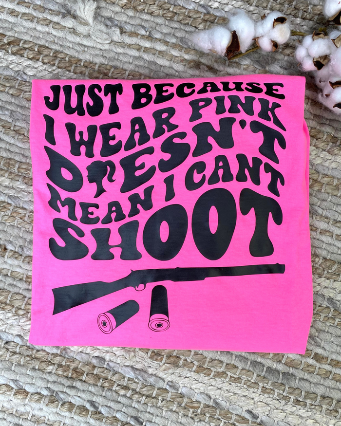 Hot Pink Doen"t Mean I Can't Shoot Tee
