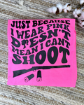 Hot Pink Doen"t Mean I Can't Shoot Tee