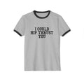 I Could Hip Thrust You - Unisex Cotton Ringer T-Shirt - Black Logo Front Plain Back