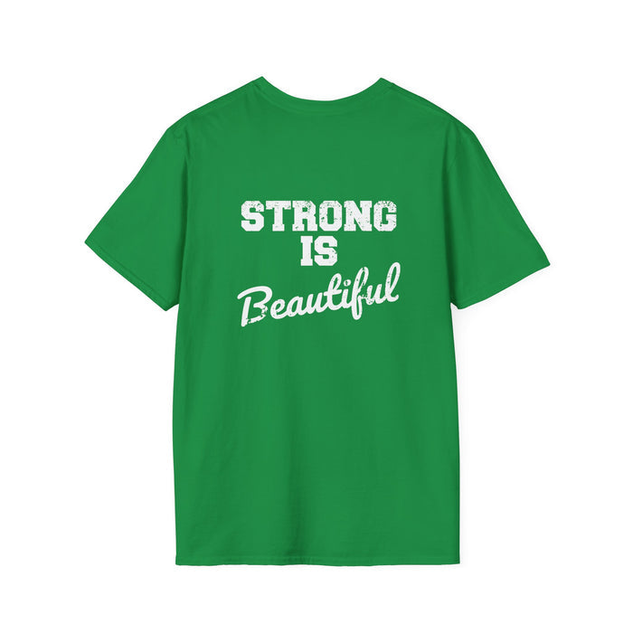 Strong Is Beautiful  - Unisex Softstyle T-Shirt - White Print on on back.