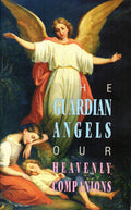The Guardian Angels Our Heavenly Companions
