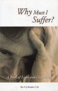 Why Must I Suffer? A Book of Light and Consolation