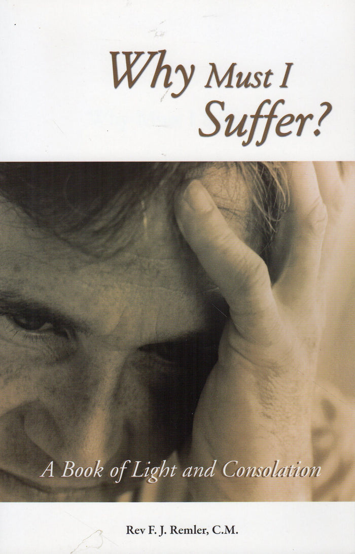 Why Must I Suffer? A Book of Light and Consolation